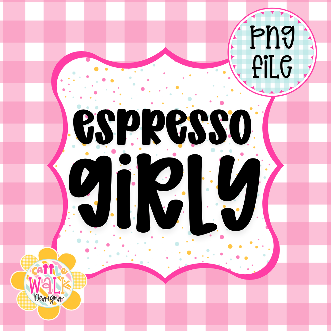 Espresso Girly PNG | Coffee Lover PNG | Caffeine Queen PNG | Trendy Girly PNG | Freshie & Sublimation Design