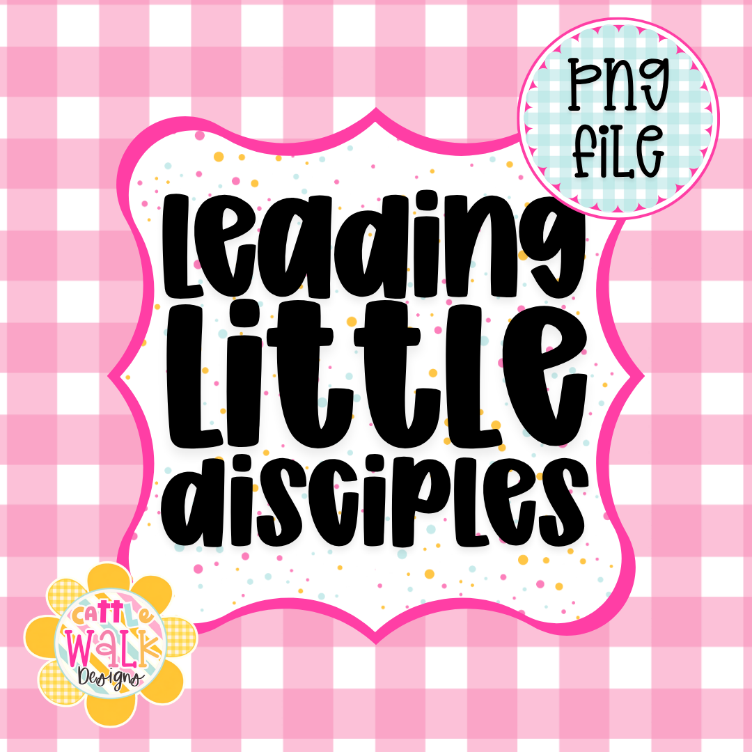 Leading Little Disciples PNG | Christian Mom PNG | Faith Based PNG | Bible Study PNG | Inspirational Christian PNG | Freshie & Sublimation Design