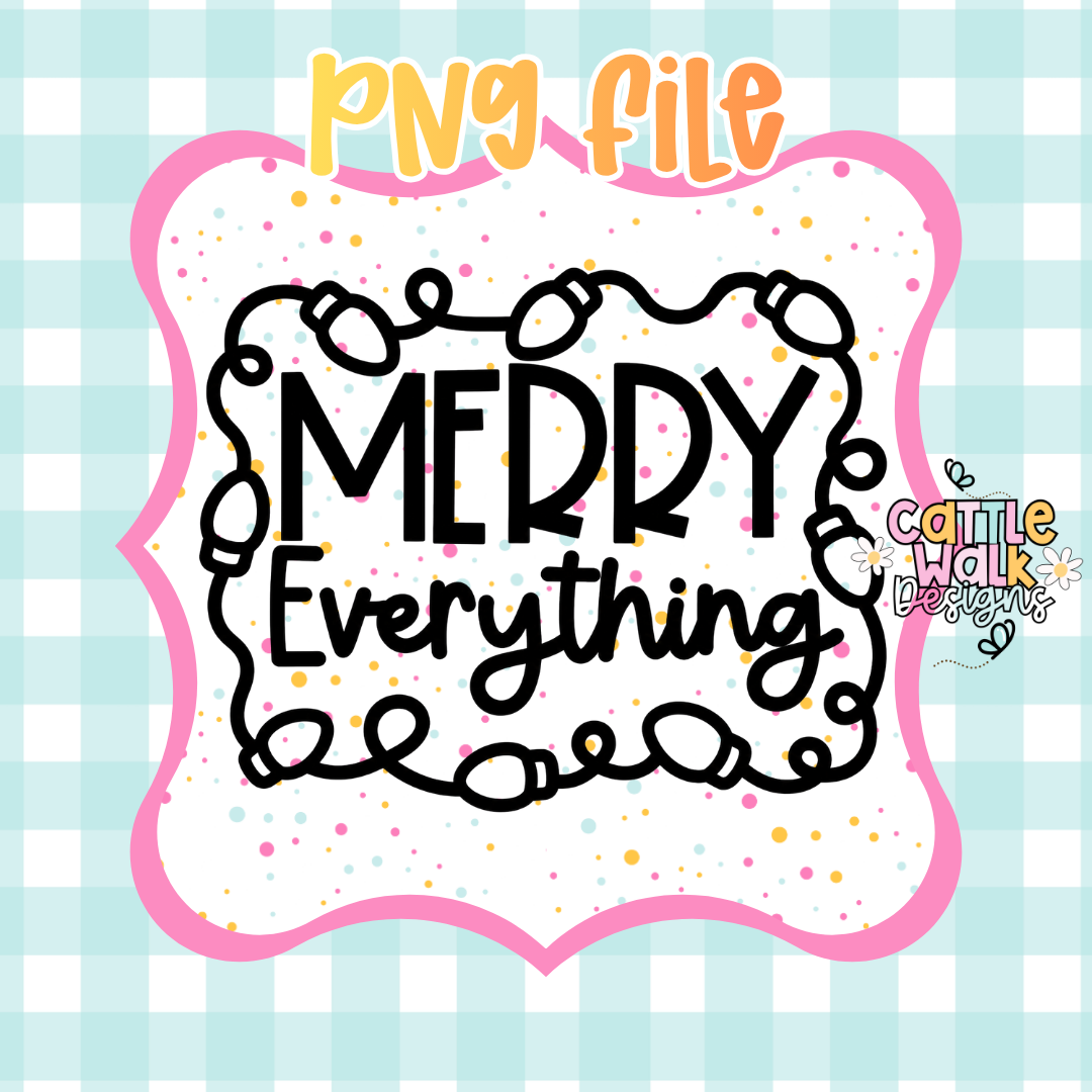 Merry Everything Christmas Lights PNG | Holiday Quote Digital Download | Commercial Use PNG