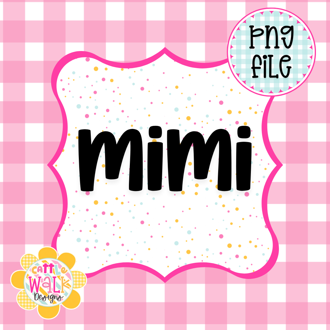 Mimi PNG | Grandma Name PNG | Cute Girly Grandmother Design | Freshie & Sublimation File