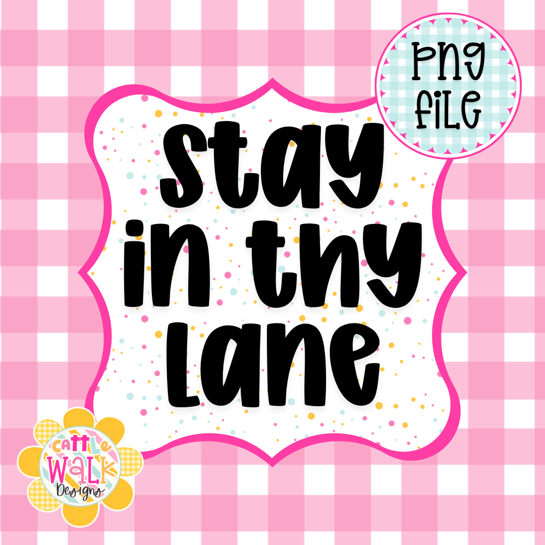 Stay In Thy Lane PNG | Christian Quote PNG | Faith-Based Saying PNG | Inspirational PNG | Freshie & Sublimation Design