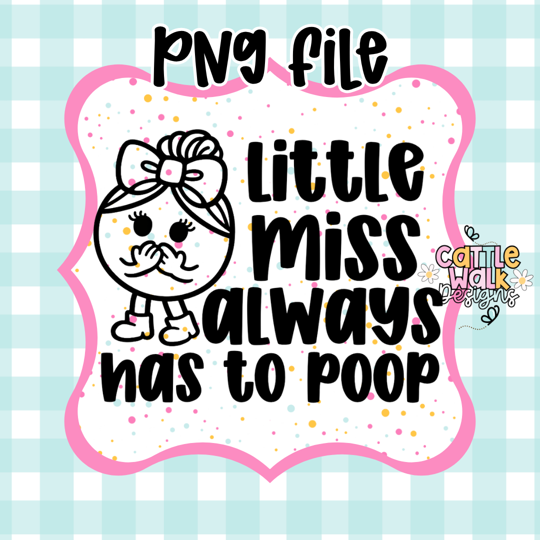 Little Miss Always Has to Poop PNG | Funny Crude Humor Design | Sassy Relatable Character | Bathroom Humor PNG | Freshie Mold PNG | Bold Outline CWD Style