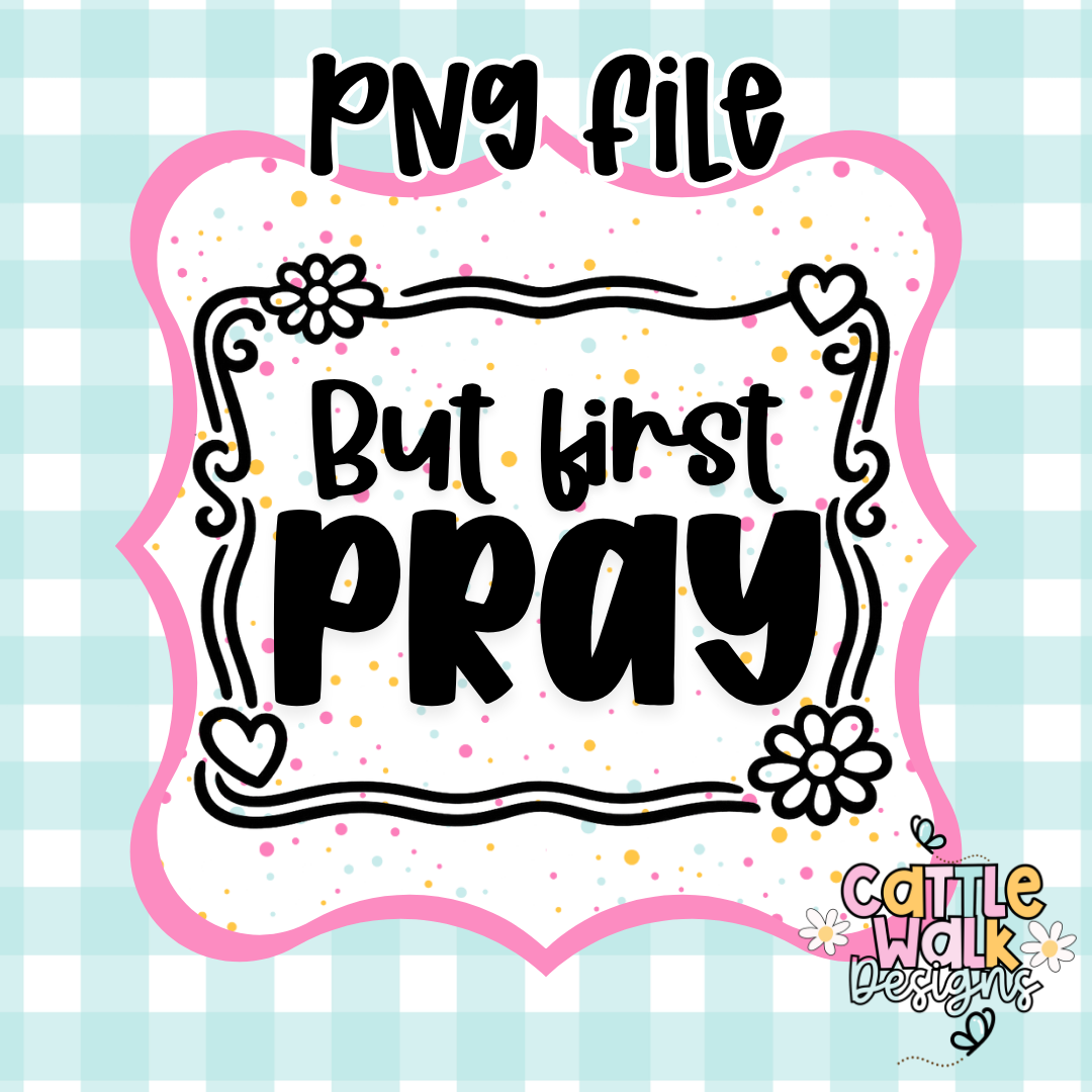 But First Pray PNG | Cute Christian Quote PNG | Retro Faith-Based CWD-Style Design