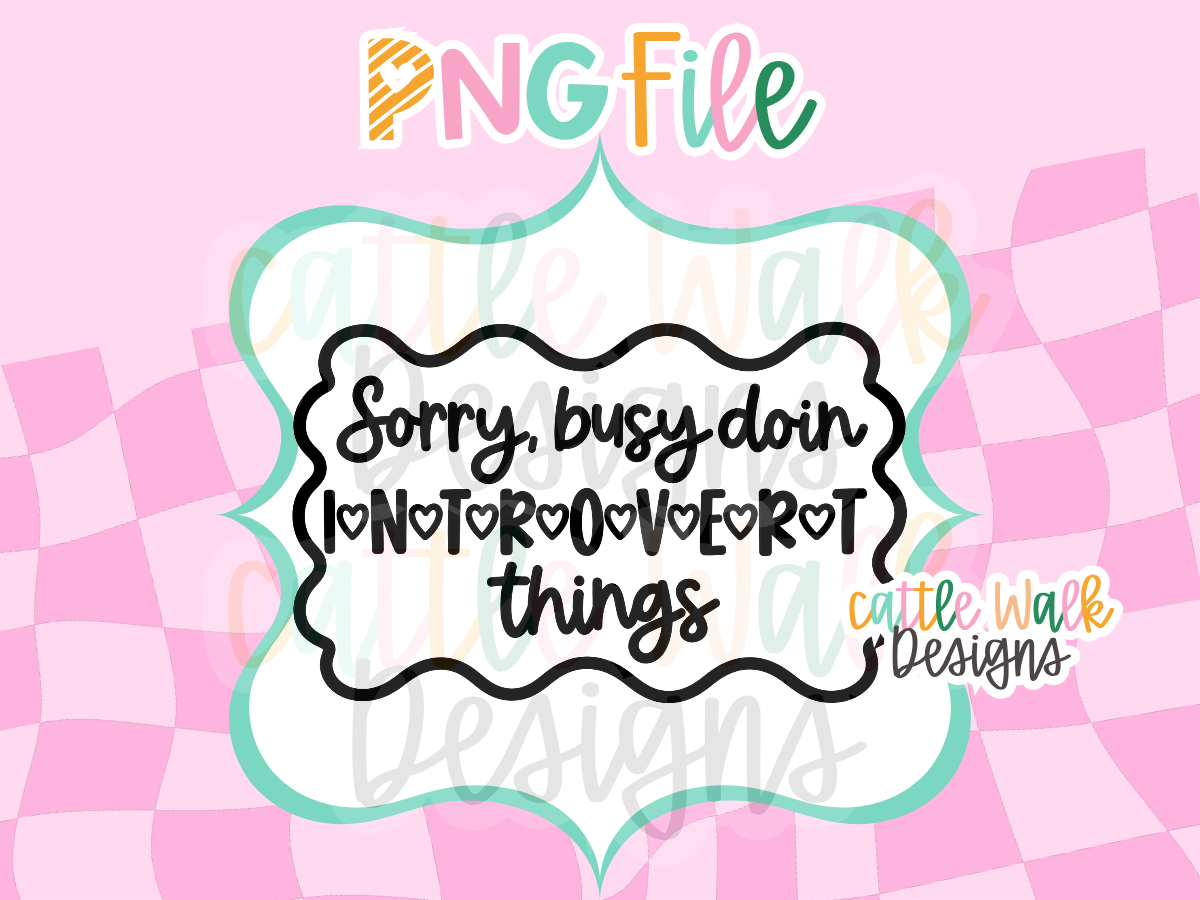 Sorry Busy Doin Introvert Things PNG | Funny Introvert Freshie Design | Sarcastic PNG
