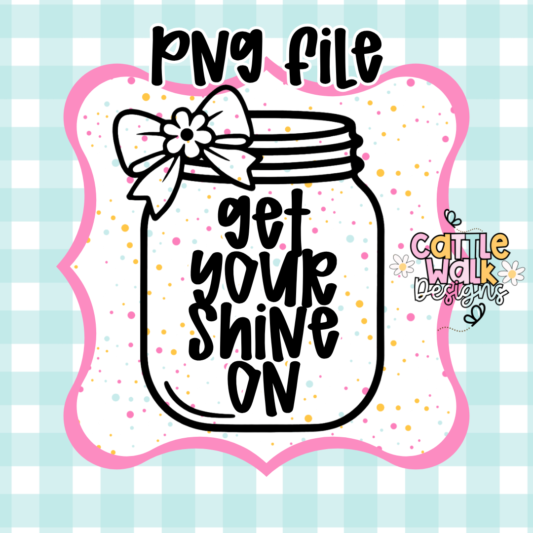 Get Your Shine On Mason Jar PNG | Inspirational Quote PNG | Thick Bold Outline | Mold Maker Friendly | Digital Download (No STL Resale)