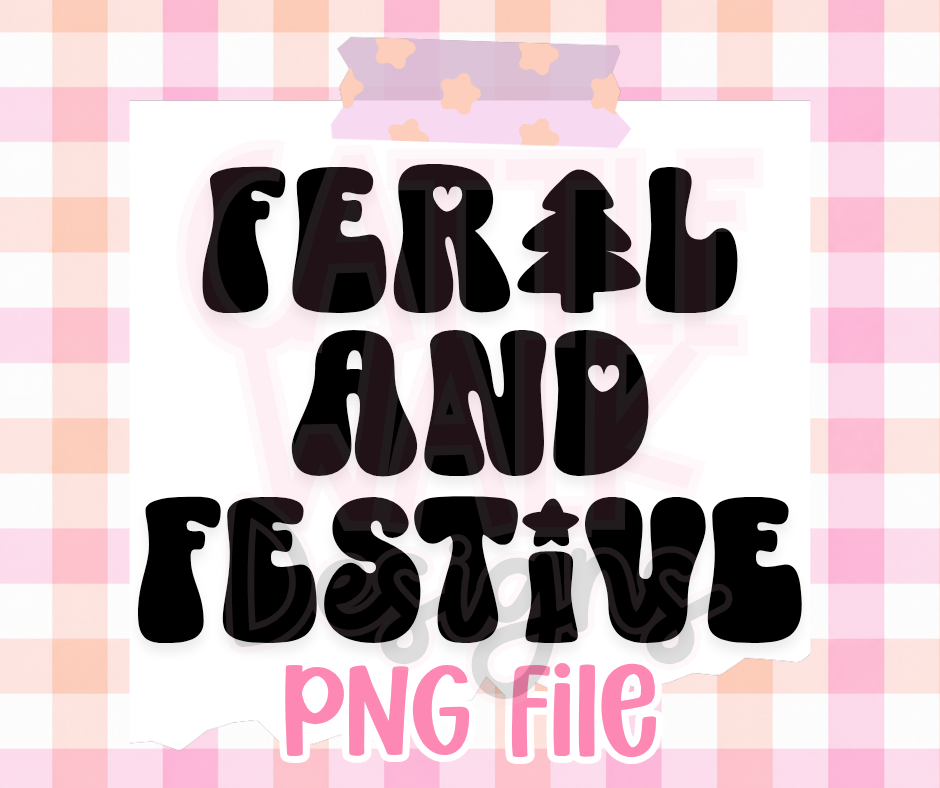Feral and Festive PNG | Funny Christmas Saying Holiday Digital Design