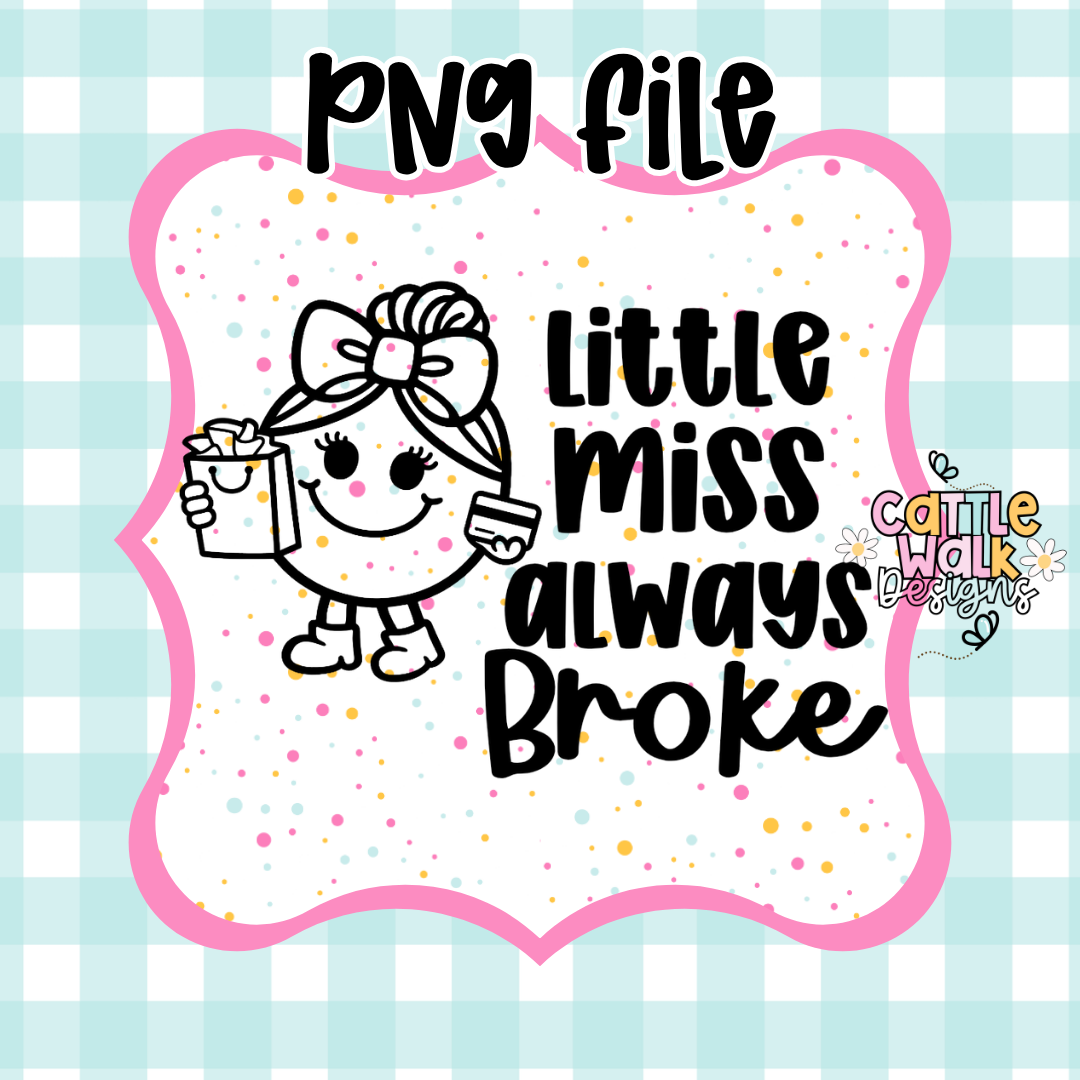 Little Miss Always Broke PNG | Funny Shopping Girl Design | Sassy Relatable Character | Freshie Mold PNG | Bold Outline CWD Style
