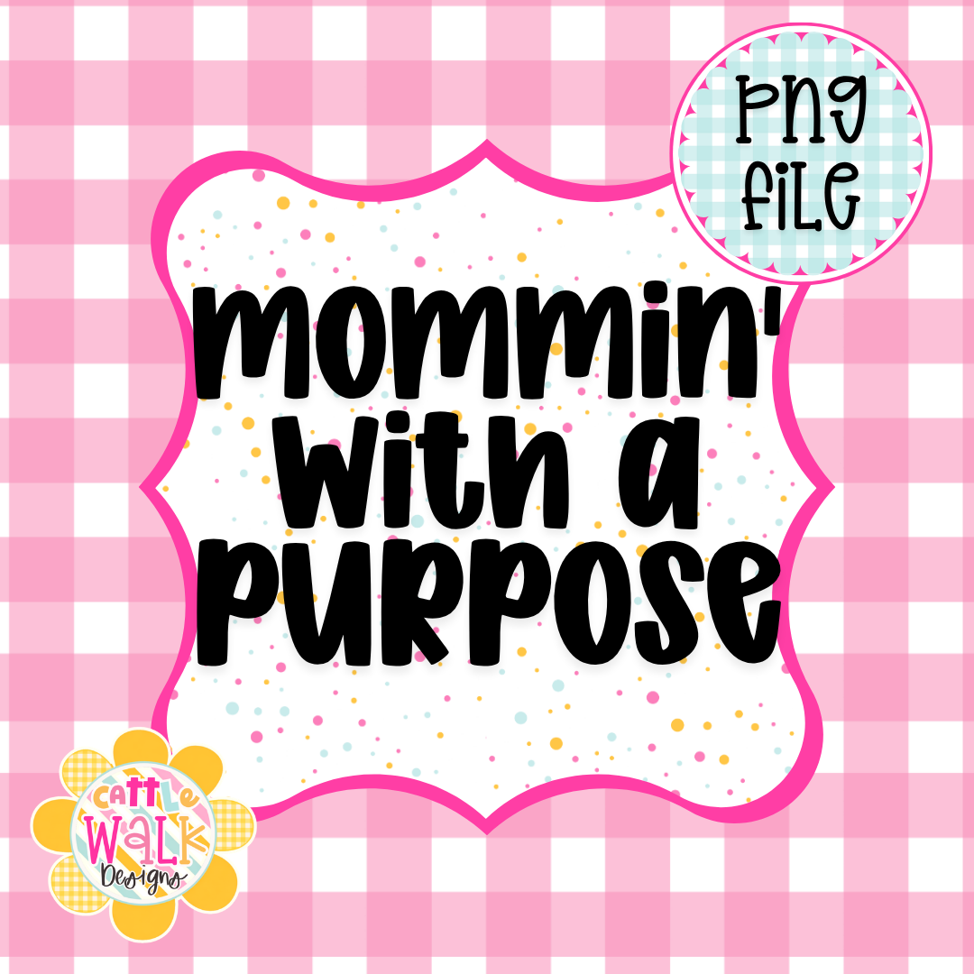 Mommin’ with a Purpose PNG | Faith Mom Quote PNG | Christian Mama Design | Freshie & Sublimation File