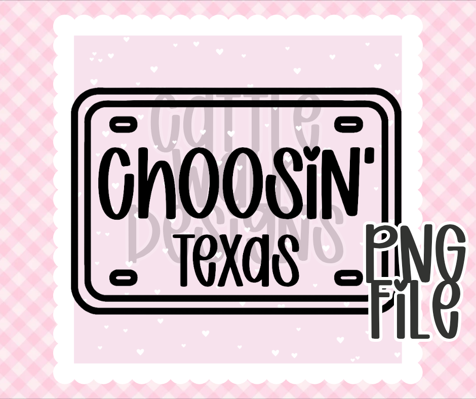 Choosin’ Texas PNG | Texas License Plate Design | Bold Black & White Outline | Freshie & Craft PNG