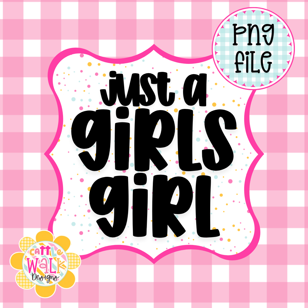 Just a Girls Girl PNG | Trendy Girly PNG | Sassy Quote PNG | Cute Attitude PNG | Freshie & Sublimation Design