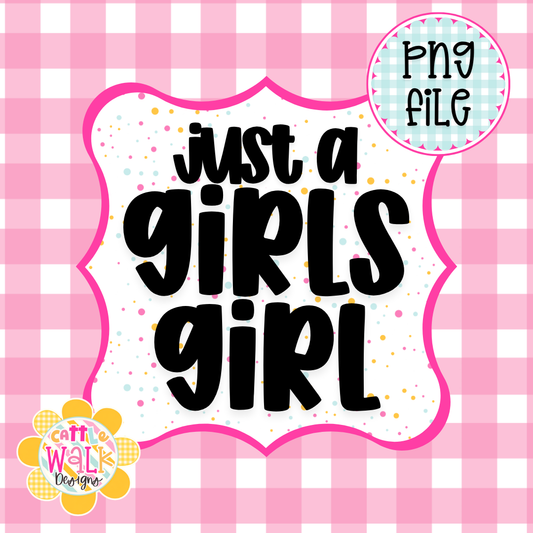 Just a Girls Girl PNG | Trendy Girly PNG | Sassy Quote PNG | Cute Attitude PNG | Freshie & Sublimation Design