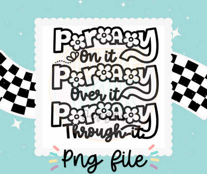 Pray On It • Pray Over It • Pray Through It – PNG Bundle (Black & White + Color Versions)