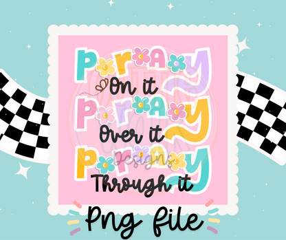 Pray On It • Pray Over It • Pray Through It – PNG Bundle (Black & White + Color Versions)