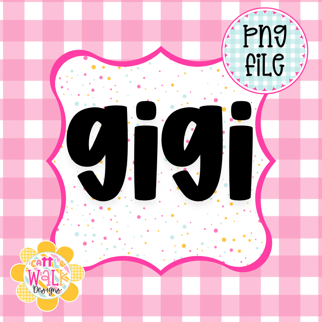 Gigi PNG | Grandma Name PNG | Cute Girly Grandmother Design | Freshie & Sublimation File
