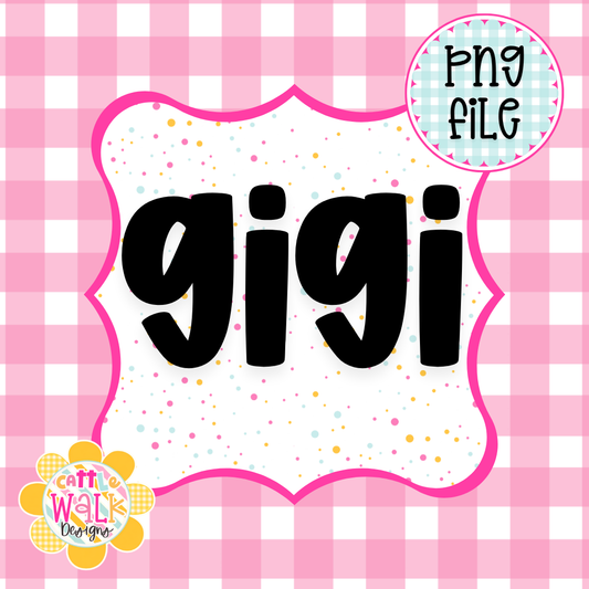 Gigi PNG | Grandma Name PNG | Cute Girly Grandmother Design | Freshie & Sublimation File