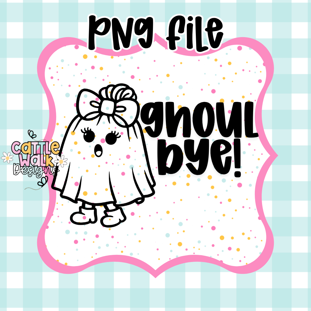 Ghoul Bye PNG | Funny Halloween Ghost Design | Sassy Spooky Saying | Cute Kawaii Ghost PNG | Freshie Mold PNG | Bold Outline CWD Style