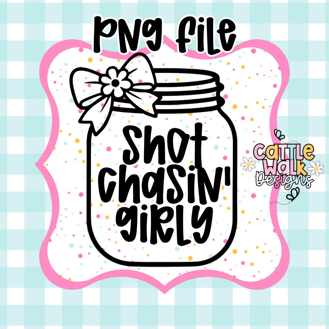 Shot Chasin’ Girly Mason Jar PNG | Sassy Quote PNG | Thick Bold Outline | Mold Maker Friendly | Digital Download (No STL Resale)