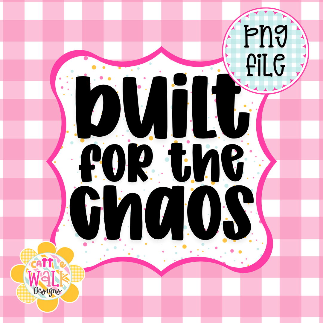 Built for the Chaos PNG | Faith Quote PNG | Funny Inspirational Design | Freshie & Sublimation File