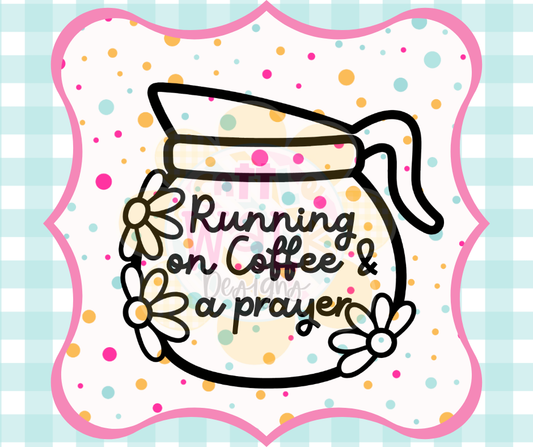 Running on Coffee & a Prayer – Black & White PNG | Freshie Mold Maker Design File