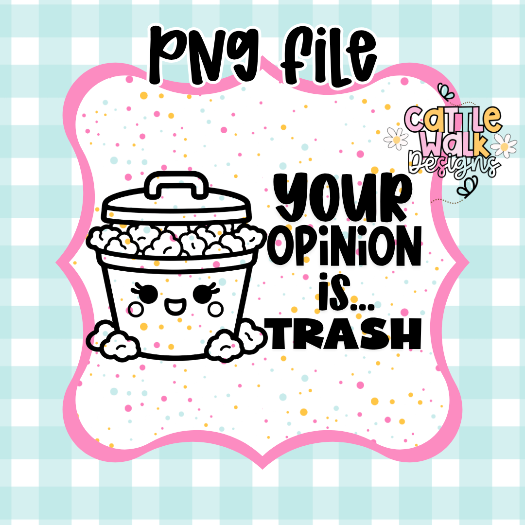 Your Opinion Is Trash SVG PNG | Cute Sarcastic Design