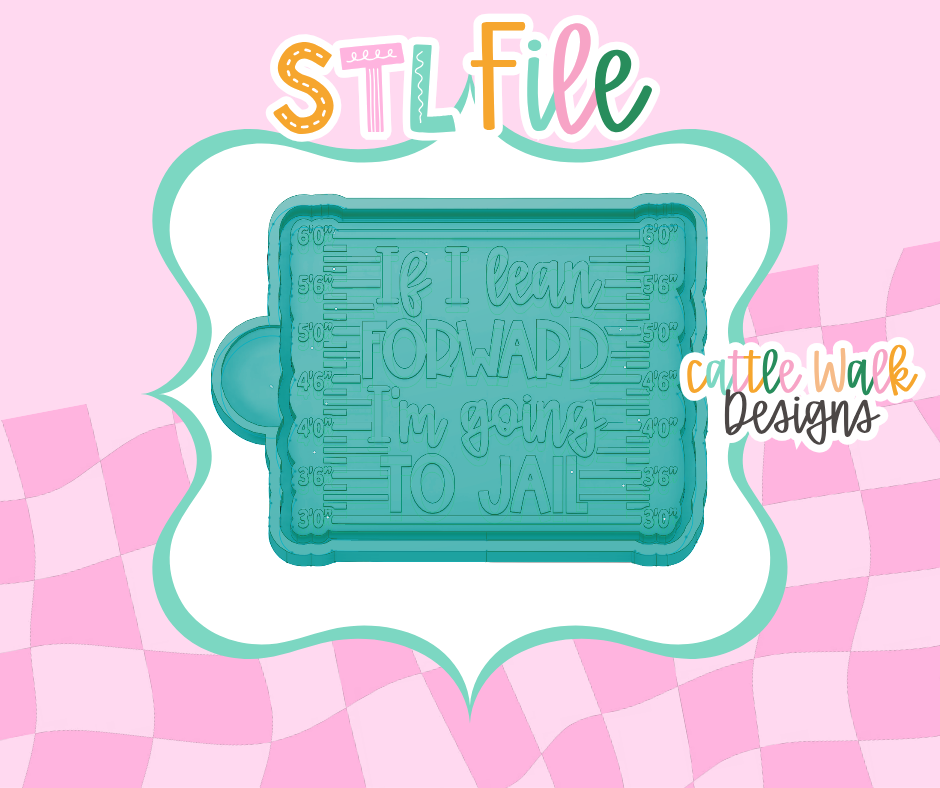 If I Lean Forward I'm Going to Jail STL File | Funny Mugshot Freshie Mold