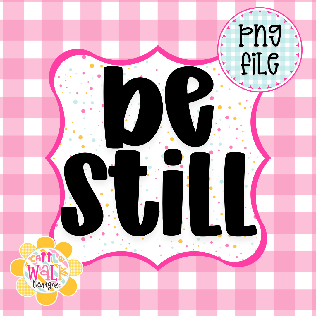 Be Still PNG | Faith Quote PNG | Christian Inspirational Design | Minimalist Girly Freshie & Sublimation File