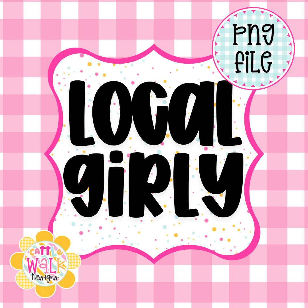 Local Girly PNG | Small Town Girl PNG | Trendy Girly PNG | Cute Sassy Quote PNG | Freshie & Sublimation Design