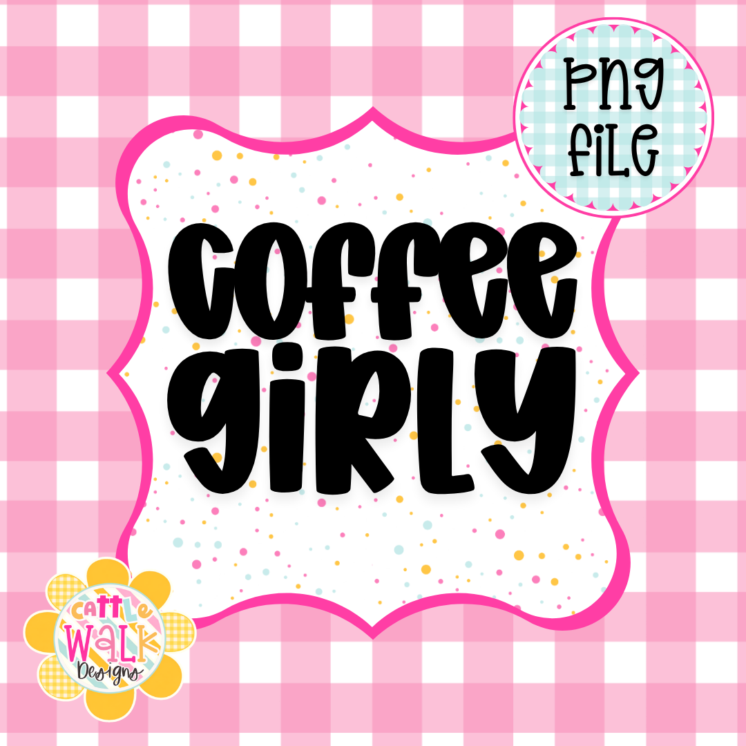 Coffee Girly PNG | Cute Coffee Lover PNG | Trendy Girly PNG | Sassy Coffee Quote PNG | Freshie & Sublimation Design