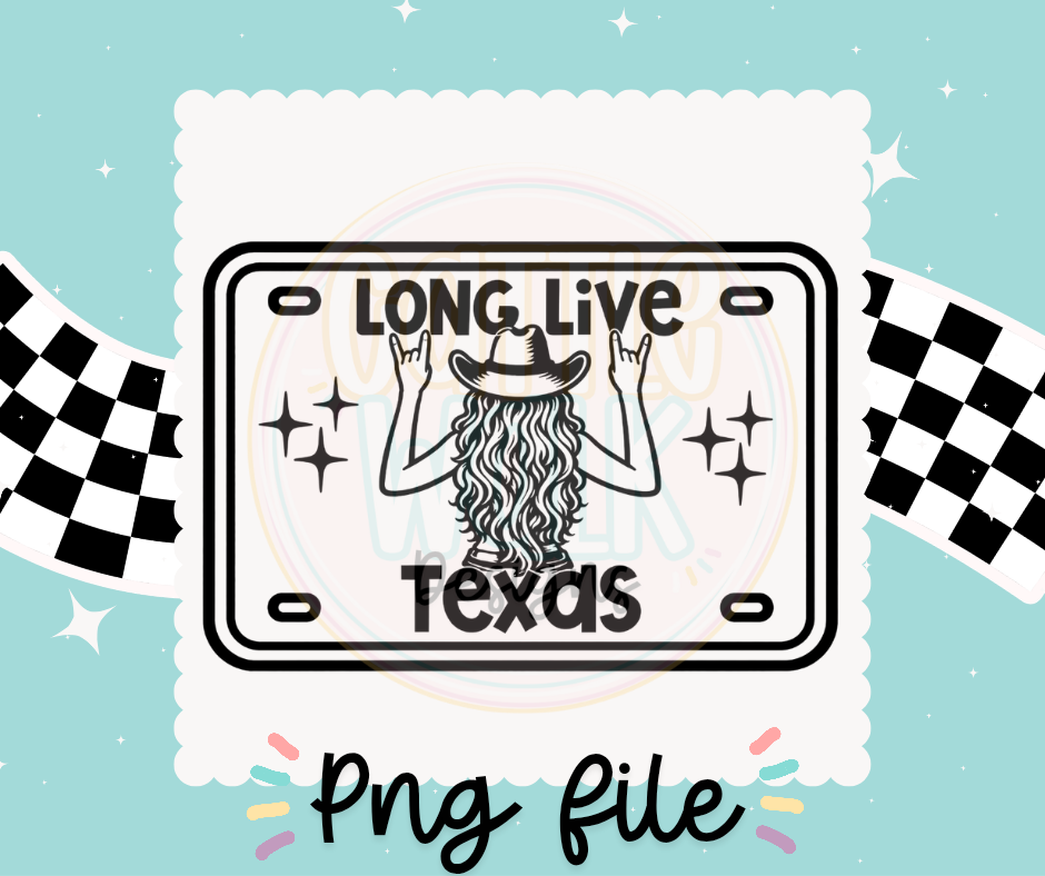 Long Live Texas PNG | Western License Plate PNG | Cowgirl Rock On PNG | Digital Download