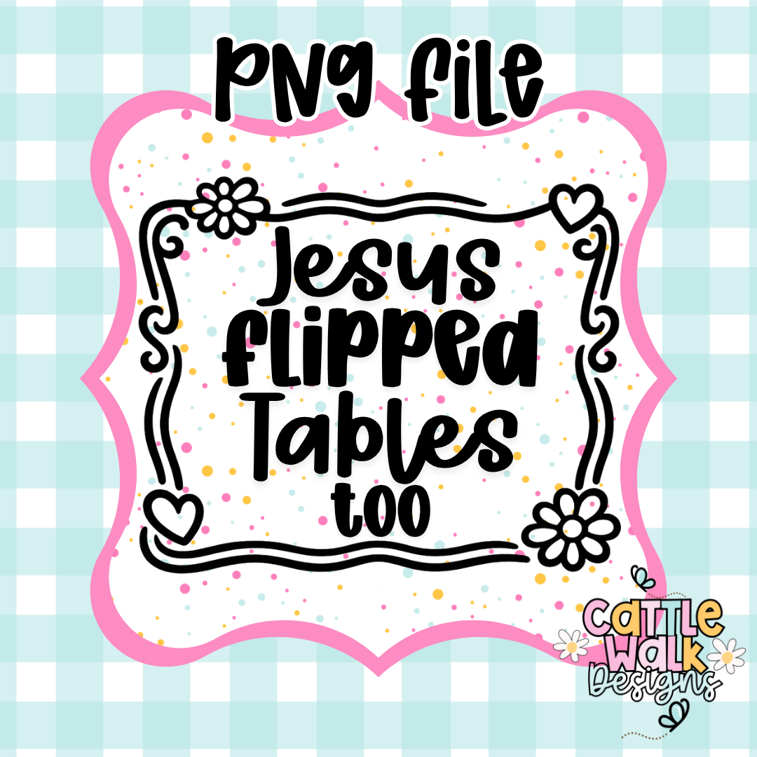 Jesus Flipped Tables Too PNG | Funny Christian PNG | Retro Faith-Based CWD-Style Design