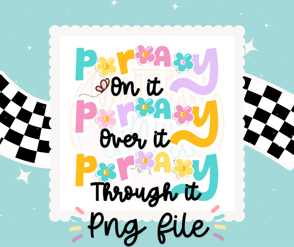 Pray On It • Pray Over It • Pray Through It – PNG Bundle (Black & White + Color Versions)