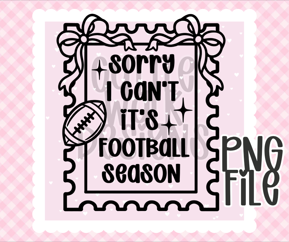 Sorry I Can’t It’s Football Season PNG | Coquette Football Quote | Bold Black & White Outline | Freshie & Craft PNG