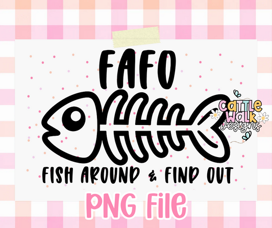 FAFO Fish Around & Find Out PNG | Funny Fish Skeleton PNG | Sarcastic Freshie Design
