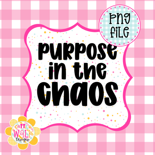 Purpose in the Chaos PNG | Faith Over Fear PNG | Christian Encouragement PNG | Inspirational Quote PNG | Freshie & Sublimation Design